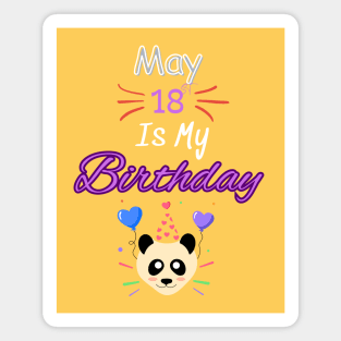 May 18 st is my birthday Magnet